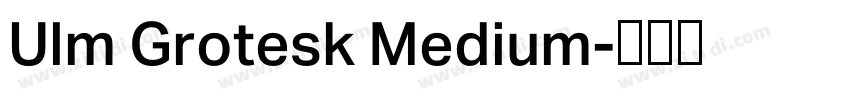 Ulm Grotesk Medium字体转换